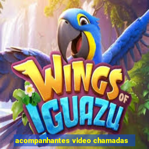 acompanhantes video chamadas